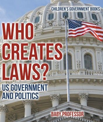 Who Creates Laws? US Government and Politics | Children\