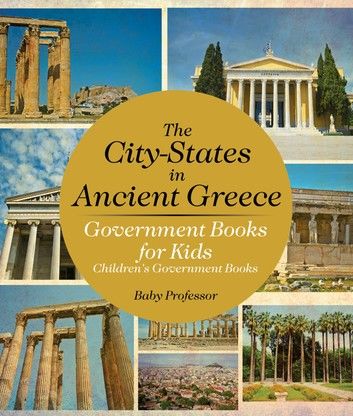 The City-States in Ancient Greece - Government Books for Kids | Children\