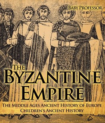 The Byzantine Empire - The Middle Ages Ancient History of Europe | Children\