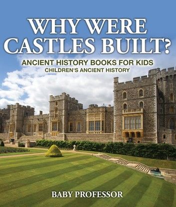 Why Were Castles Built? Ancient History Books for Kids | Children\