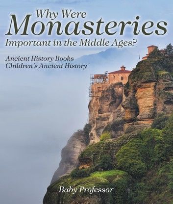 Why Were Monasteries Important in the Middle Ages? Ancient History Books | Children\