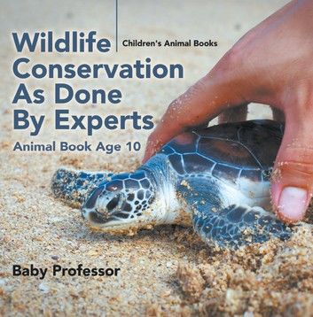 Wildlife Conservation As Done By Experts - Animal Book Age 10 | Children\
