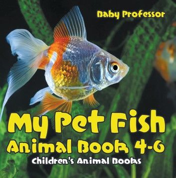 My Pet Fish - Animal Book 4-6 | Children\