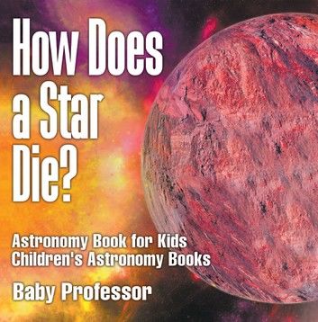 How Does a Star Die? Astronomy Book for Kids | Children\