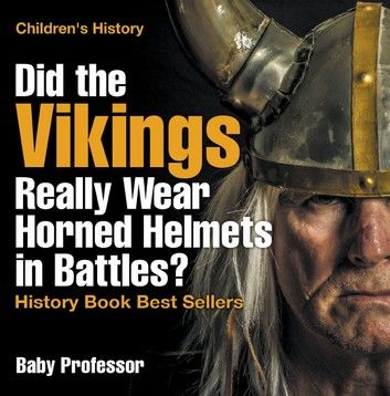 Did the Vikings Really Wear Horned Helmets in Battles? History Book Best Sellers | Children\