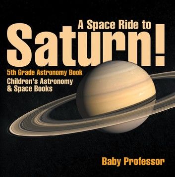 A Space Ride to Saturn! 5th Grade Astronomy Book | Children\