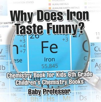 Why Does Iron Taste Funny? Chemistry Book for Kids 6th Grade | Children\