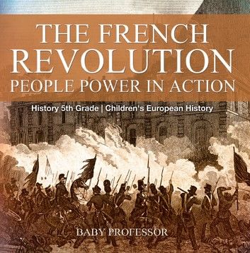 The French Revolution: People Power in Action - History 5th Grade | Children\