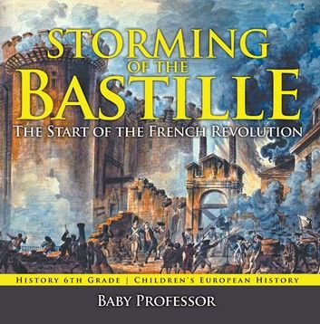 Storming of the Bastille: The Start of the French Revolution - History 6th Grade | Children\