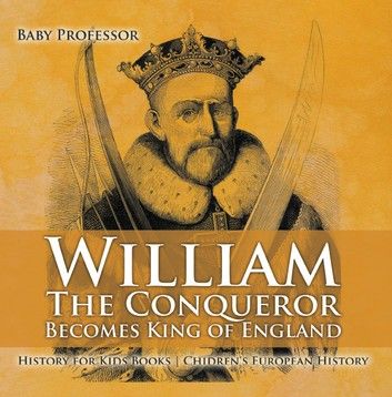 William The Conqueror Becomes King of England - History for Kids Books | Chidren\