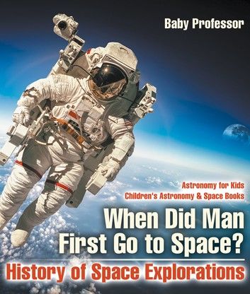 When Did Man First Go to Space? History of Space Explorations - Astronomy for Kids | Children\