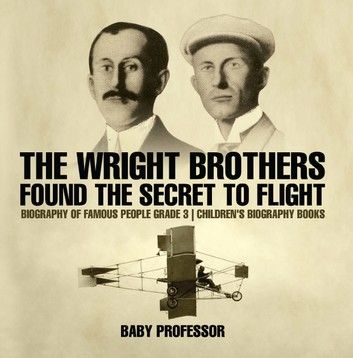 The Wright Brothers Found The Secret To Flight - Biography of Famous People Grade 3 | Children\