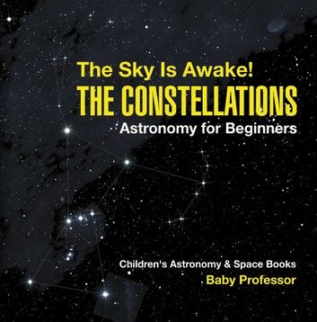 The Sky Is Awake! The Constellations - Astronomy for Beginners | Children\