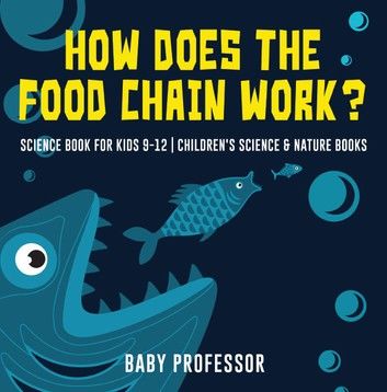 How Does the Food Chain Work? - Science Book for Kids 9-12 | Children\