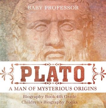 Plato: A Man of Mysterious Origins - Biography Book 4th Grade | Children\