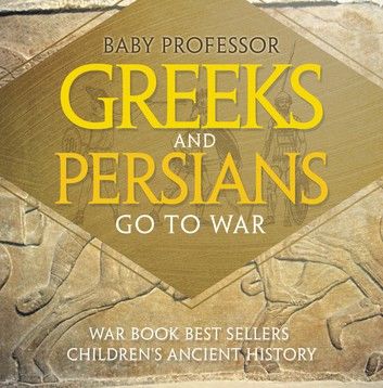 Greeks and Persians Go to War: War Book Best Sellers | Children\