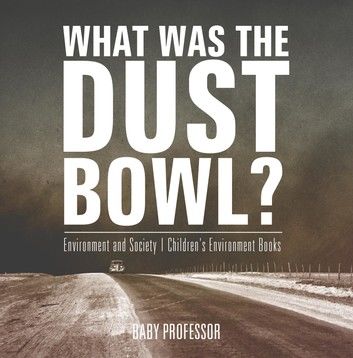 What Was The Dust Bowl? Environment and Society | Children\