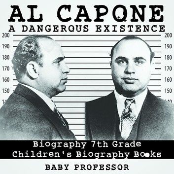 Al Capone: Dangerous Existence - Biography 7th Grade | Children\