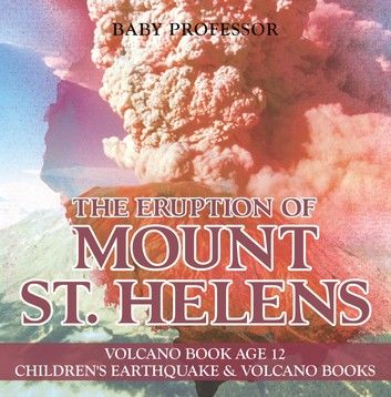 The Eruption of Mount St. Helens - Volcano Book Age 12 | Children\