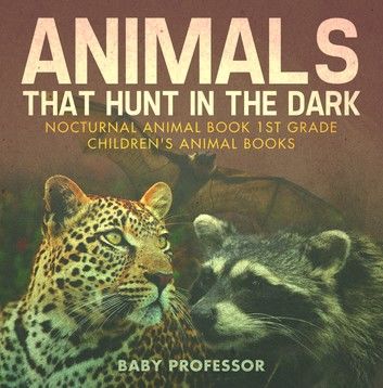 Animals That Hunt In The Dark - Nocturnal Animal Book 1st Grade | Children\