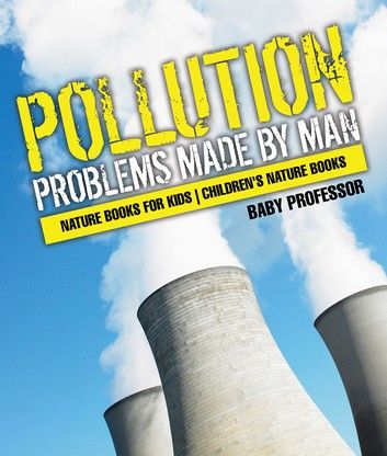 Pollution : Problems Made by Man - Nature Books for Kids | Children\