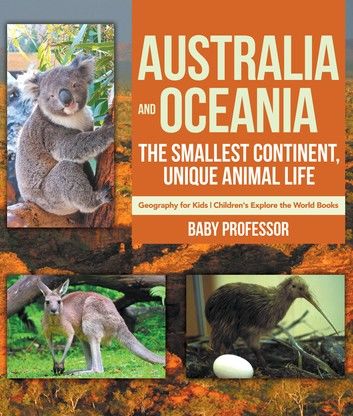 Australia and Oceania : The Smallest Continent, Unique Animal Life - Geography for Kids | Children\