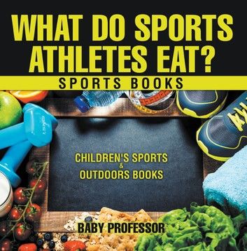 What Do Sports Athletes Eat? - Sports Books | Children\