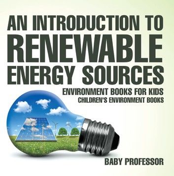 An Introduction to Renewable Energy Sources : Environment Books for Kids | Children\