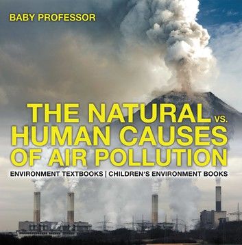 The Natural vs. Human Causes of Air Pollution : Environment Textbooks | Children\