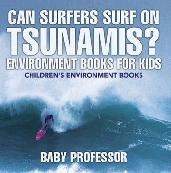 Can Surfers Surf on Tsunamis? Environment Books for Kids | Children\