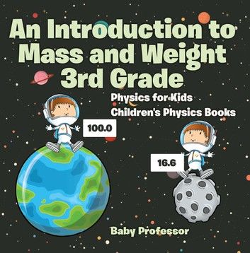 An Introduction to Mass and Weight 3rd Grade : Physics for Kids | Children\