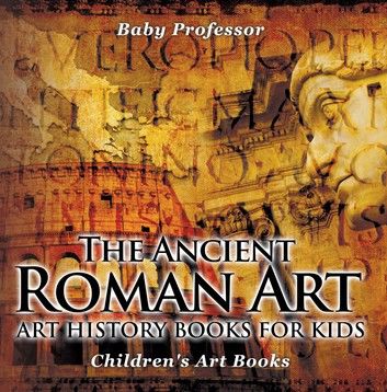 The Ancient Roman Art - Art History Books for Kids | Children\
