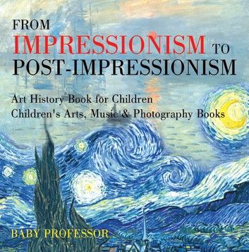 From Impressionism to Post-Impressionism - Art History Book for Children | Children\