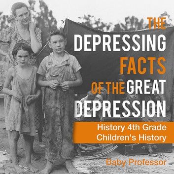 The Depressing Facts of the Great Depression - History 4th Grade | Children\