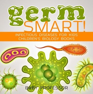 Germ Smart! Infectious Diseases for Kids | Children\
