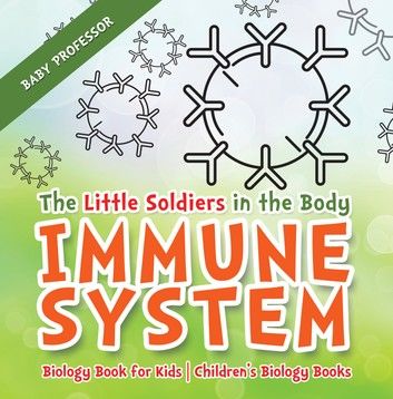 The Little Soldiers in the Body - Immune System - Biology Book for Kids | Children\