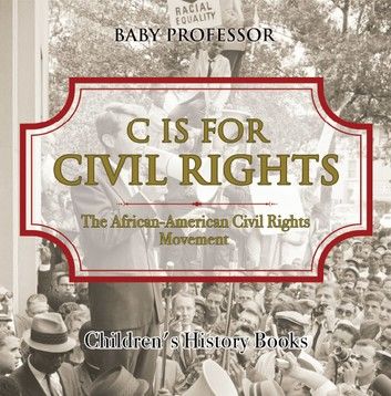 C is for Civil Rights : The African-American Civil Rights Movement | Children\