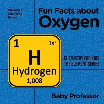 Fun Facts about Oxygen : Chemistry for Kids The Element Series | Children\