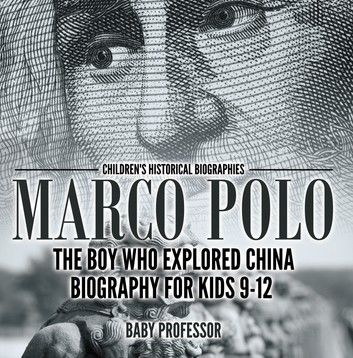 Marco Polo : The Boy Who Explored China Biography for Kids 9-12 | Children\