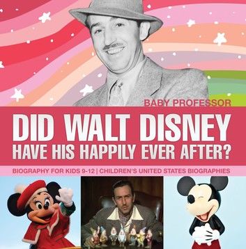 Did Walt Disney Have His Happily Ever After? Biography for Kids 9-12 | Children\