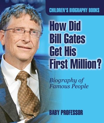 How Did Bill Gates Get His First Million? Biography of Famous People | Children\