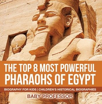 The Top 8 Most Powerful Pharaohs of Egypt - Biography for Kids | Children\