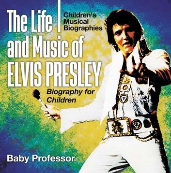 The Life and Music of Elvis Presley - Biography for Children | Children\