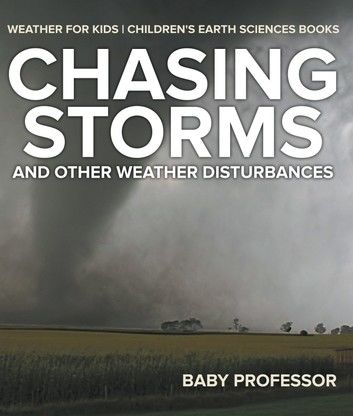 Chasing Storms and Other Weather Disturbances - Weather for Kids | Children\