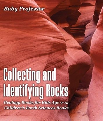 Collecting and Identifying Rocks - Geology Books for Kids Age 9-12 | Children\