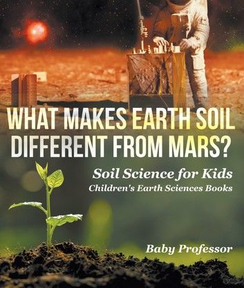 What Makes Earth Soil Different from Mars? - Soil Science for Kids | Children\