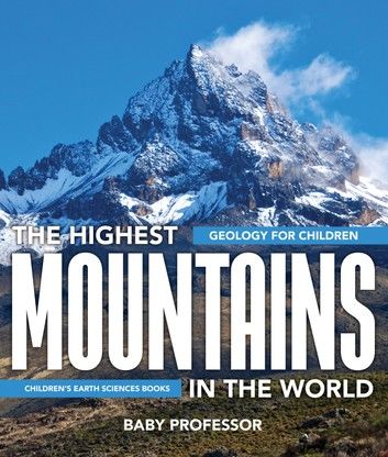 The Highest Mountains In The World - Geology for Children | Children\