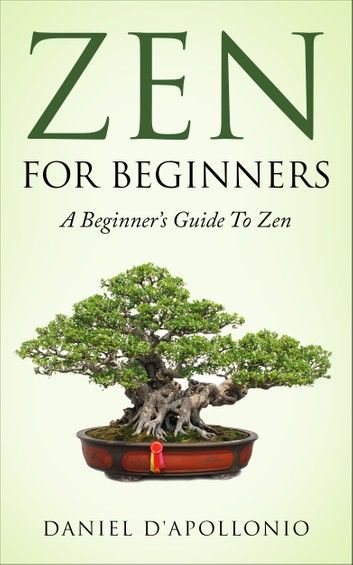 Zen: Zen for Beginners a Beginners Guide to Mindfulness and Meditation