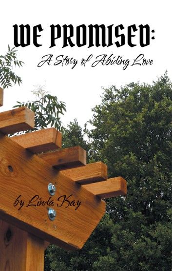 We Promised: a Story of Abiding Love