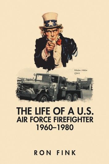 The Life of a Us Air Force Firefighter 1960–1980